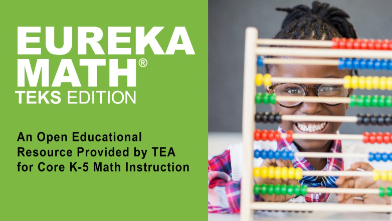Eureka Math Header Image. States Eureka Math is An Open Educational Resource Provided by TEA for Core Math Curriculum